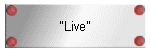 "Live"
